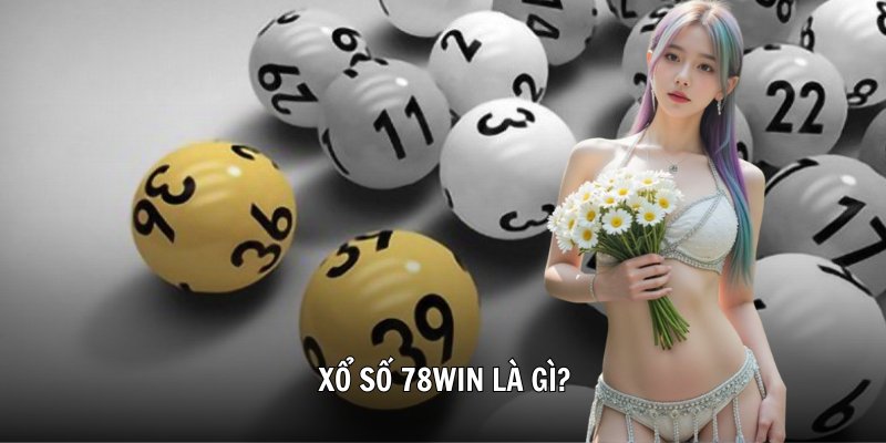 Xổ số 78win là gì?